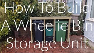 How To Make A DIY Wheelie Bin Storage Unit From Scratch [upl. by Lazos]