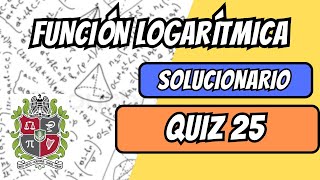 SOLUCIÓN QUIZ 25  Función Logarítmica  Matemáticas Básicas  UNALMED [upl. by Larochelle]