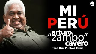 Arturo quotZamboquot Cavero feat Dúo Punto amp Coma  Mi Perú  Music MGP [upl. by Eward722]