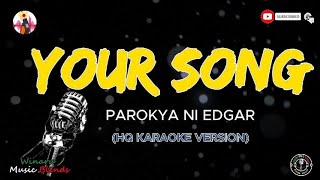 YOUR SONG  PAROKYA NI EDGAR HQ KARAOKE [upl. by Amsirp]