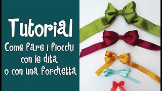 Tutorial COME FARE I FIOCCHI CON LE DITA O CON UNA FORCHETTA [upl. by Atinel]