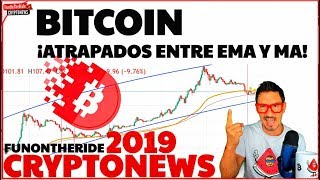 ¡BITCOIN ATRAPADOS ENTRE LA EMA Y LA MA CRYPTONEWS 2019 [upl. by Nidya]