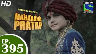 Bharat Ka Veer Putra Maharana Pratap  महाराणा प्रताप  Episode 395  7th April 2015 [upl. by Yer]