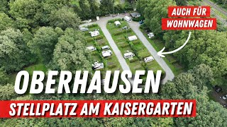 Städtetrip nach Oberhausen 🚐❓Stellplatz am Kaisergarten ➡️Für Wohnwagen Dachzelt amp Wohnmobil [upl. by Aisiat788]