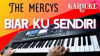 KARAOKE BIAR KU SENDIRI  THE MERCYS  LAGU NOSTALGIA  soundcard v8 [upl. by Oech]