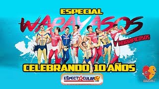 WAPAYASOS Y HORRIPICOSOS celebran 10 años ESPECIAL ESPECTACULAR [upl. by Atinek]