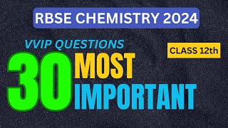 30 Important Questions Chemistry Class 12  RBSE Chemistry Exam 2024 [upl. by Notyap421]