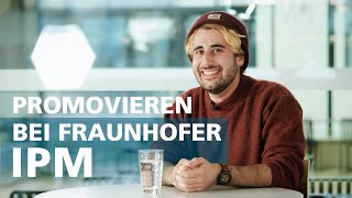 Promovieren bei Fraunhofer IPM [upl. by Attiuqal839]