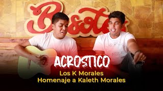 Acróstico  LosKMoralesmusic  Homenaje a Kaleth Morales [upl. by Bannerman]