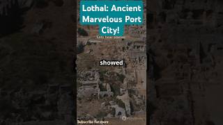 Lothal Ancient Indias Marvelous Port City ancient portcity india [upl. by Osbourne]