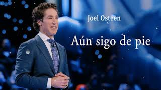 Aún sigo de pie  Joel Osteen [upl. by Tollmann]