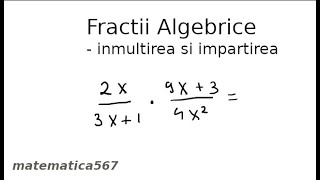 Inmultirea si impartirea fractiilor algebrice [upl. by Sayette972]