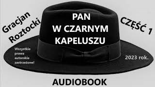 PAN W CZARNYM KAPELUSZU  Audiobook Gracjan Roztocki [upl. by Oriana]