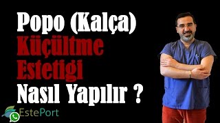 Popo Kalça Küçültme Estetiği Nasıl Yapılır [upl. by Eleen]