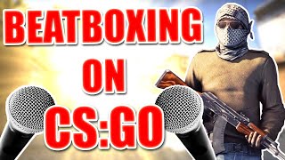 WHEN A BEATBOXER PLAYS CSGO 4 [upl. by Reyna]