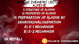 Alkene Part 1 Structure and properties Preparation  Dehydrohalogenation E1 and E2 Mechanism [upl. by Namron]