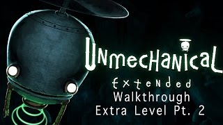 Unmechanical Extended Edition Walkthrough  Extra Level Pt 2 [upl. by Bolan]