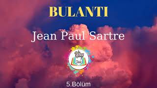 JEAN PAUL SARTRE  BULANTI  5BÖLÜMSON  SESLİ KİTAP [upl. by Hayyikaz537]