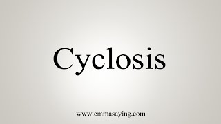 How To Say Cyclosis [upl. by Wini]