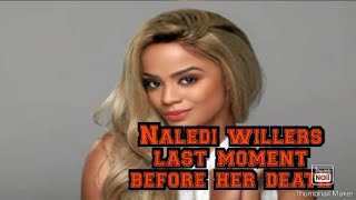 Naledi Willerslast momentdeath details [upl. by Rora]