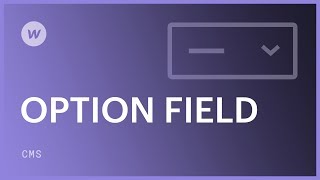 Option field  Webflow CMS tutorial [upl. by Zaneta]