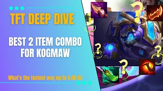 BEST 2 ITEM COMBO FOR KOGMAW  TFT SET 13 DEEP DIVE [upl. by Lurie]