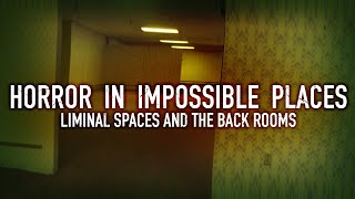 Horror in Impossible Places Liminal Spaces and The Backrooms [upl. by Sharron]