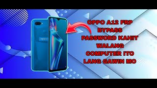 OPPO A12 FRP BYPASS PASSWORD ITO ANG BEST SOLUTION KAHIT WALANG PC PERMANENTLY REMOVE [upl. by Enyal]