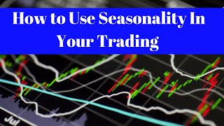 How to Use Seasonality In Your Trading QQQ [upl. by Murphy]