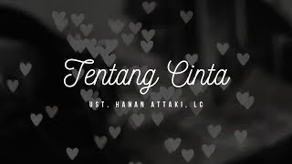 Tentang Cinta  Ust Hanan Attaki Lc [upl. by Rivy313]