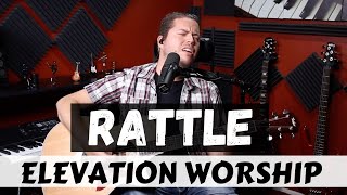 Rattle Elevation Worship Cover [upl. by Rehctaht]