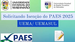 Como solicitar isenção do PAES 2025 da UEMA e UEMASUL  Passo a Passo [upl. by Grimaldi]