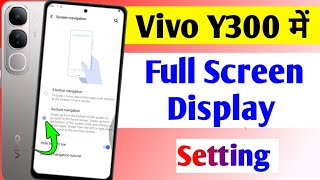 Vivo Y300 5g full screen display setting  vivo y300 gestures navigation setting [upl. by Aschim124]