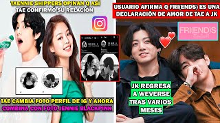 😮 TAENNIE COMBINAN SUS FOTOS EN IGTAE DECLARÓ SU AMOR A JK A TRAVÉS DE FRIENDS SEGÚNPARTY KARMY [upl. by Gautea]