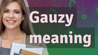 Gauzy  meaning of Gauzy [upl. by Neeli220]