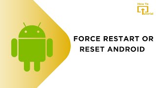 How to Force Restart or Reset Android [upl. by Louis]