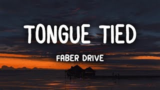 Faber Drive  Tongue Tied Lyrics [upl. by Dupuy797]