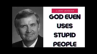 God Even Uses Stupid People  Rev Larry Booker [upl. by Renruojos]