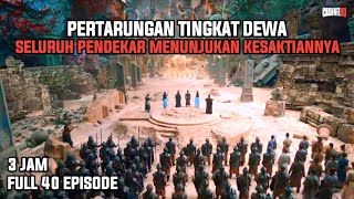 PERTARUNGAN TINGKAT DEWA DENGAN MENURUNKAN KEKUATAN TERBESAR  FULL 40 EPISODE  ALUR CERITA FILM [upl. by Reniar]