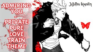 Jujutsu Kaisen Private Pure Love Train Theme quotAdmiring youquot [upl. by Urias506]