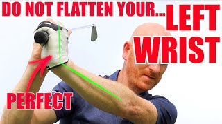 DO NOT FLATTEN YOUR LEFT WRIST Golf Swing [upl. by Desai875]