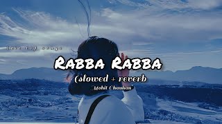 Rabba Rabba  heropanti slowed and reverb Mohit Chauhan [upl. by Cherrita397]