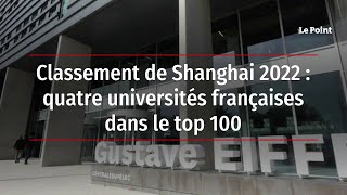 Classement de Shanghai 2022  quatre universités françaises dans le top 100 [upl. by Siva]