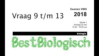 Biologie examen VWO 2018 eerste tijdvak vraag 9 tm 13 [upl. by Salomi]