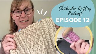 Chickadee Knitting Podcast  Episode twelve  Summer spinning and several sweaters CC [upl. by Onimod]