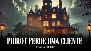 Poirot Perde Uma Cliente  Agatha Christie [upl. by Yniattirb]