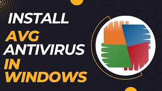 How To Download And Install AVG Antivirus In Windows  Easy Guide [upl. by Reffinnej]