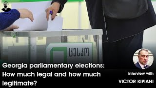 Georgia parliamentary elections how much legal and how much legitimate Victor Kipiani  Toptalk [upl. by Adley682]