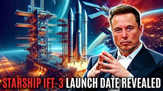 Elon Musk Surprise Announcement  Starship IFT3 Launch Date Finally Unveiled [upl. by Coltin]