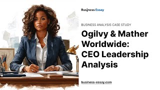 Ogilvy amp Mather Worldwide CEO Leadership Analysis  Essay Example [upl. by Tegirb]